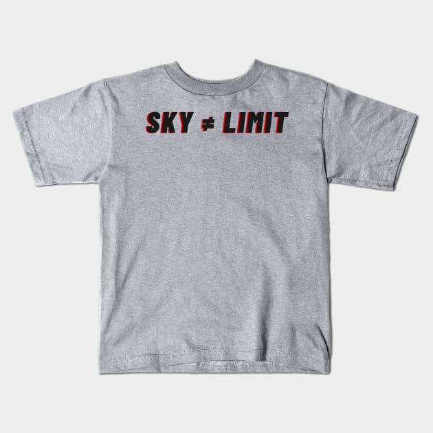 Sky ≠ Limit Kids T-Shirt by WeStarDust